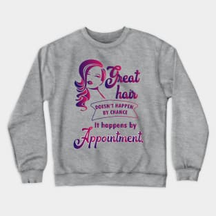 Great hair happens by appointment - hairdresser hairstylist salon Crewneck Sweatshirt